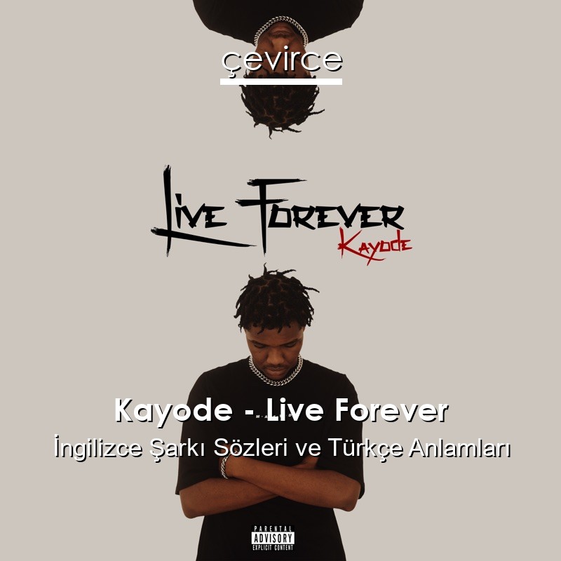 Kayode – Live Forever İngilizce Şarkı Sözleri Türkçe Anlamları