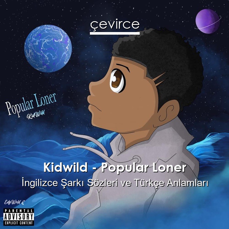Kidwild – Popular Loner İngilizce Şarkı Sözleri Türkçe Anlamları