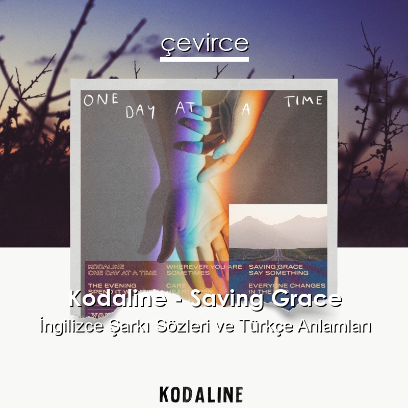 Kodaline – Saving Grace İngilizce Şarkı Sözleri Türkçe Anlamları