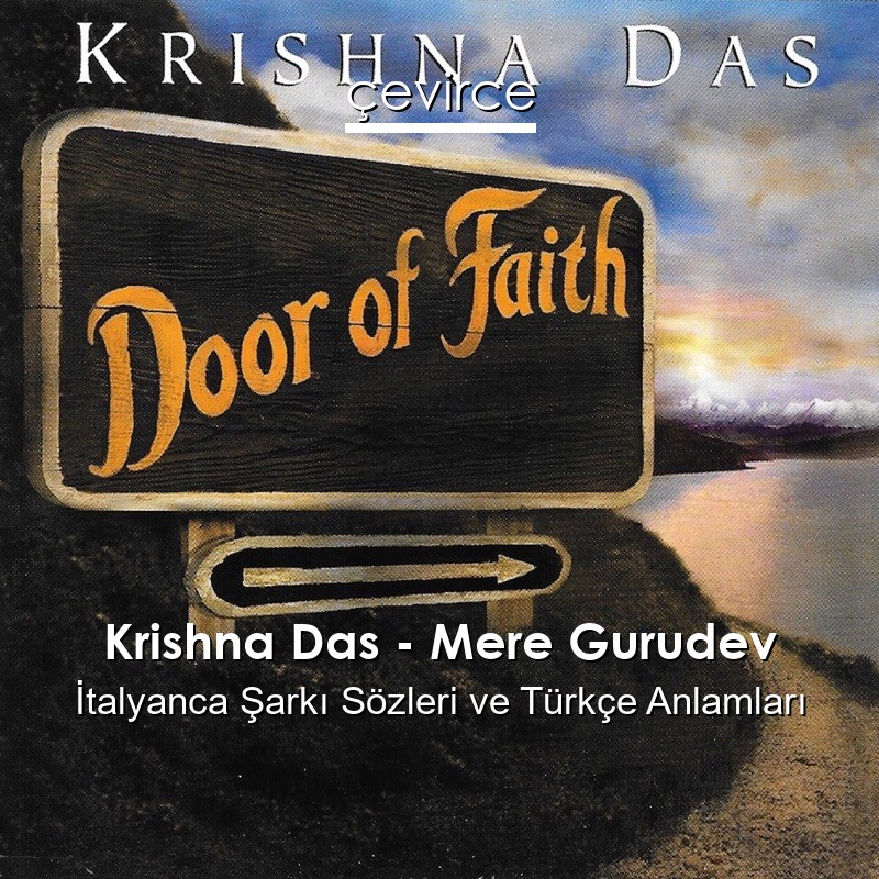 Krishna Das – Mere Gurudev İtalyanca Şarkı Sözleri Türkçe Anlamları