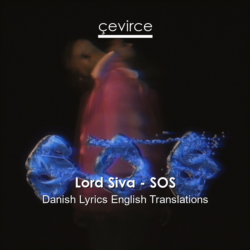Lord Siva – SOS Danish Lyrics English Translations
