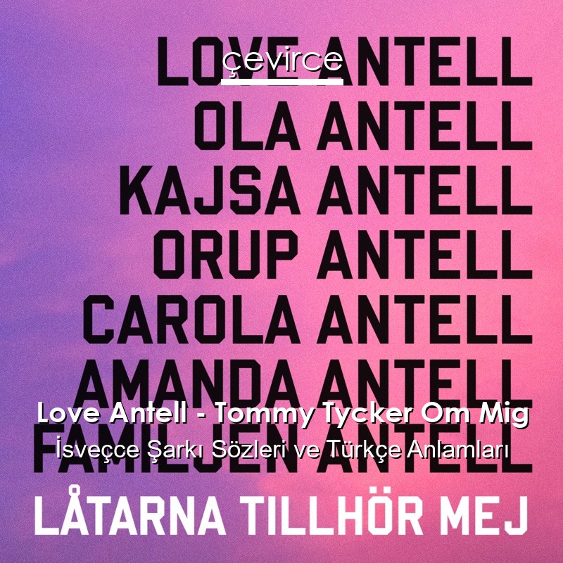Love Antell – Tommy Tycker Om Mig İsveçce Şarkı Sözleri Türkçe Anlamları
