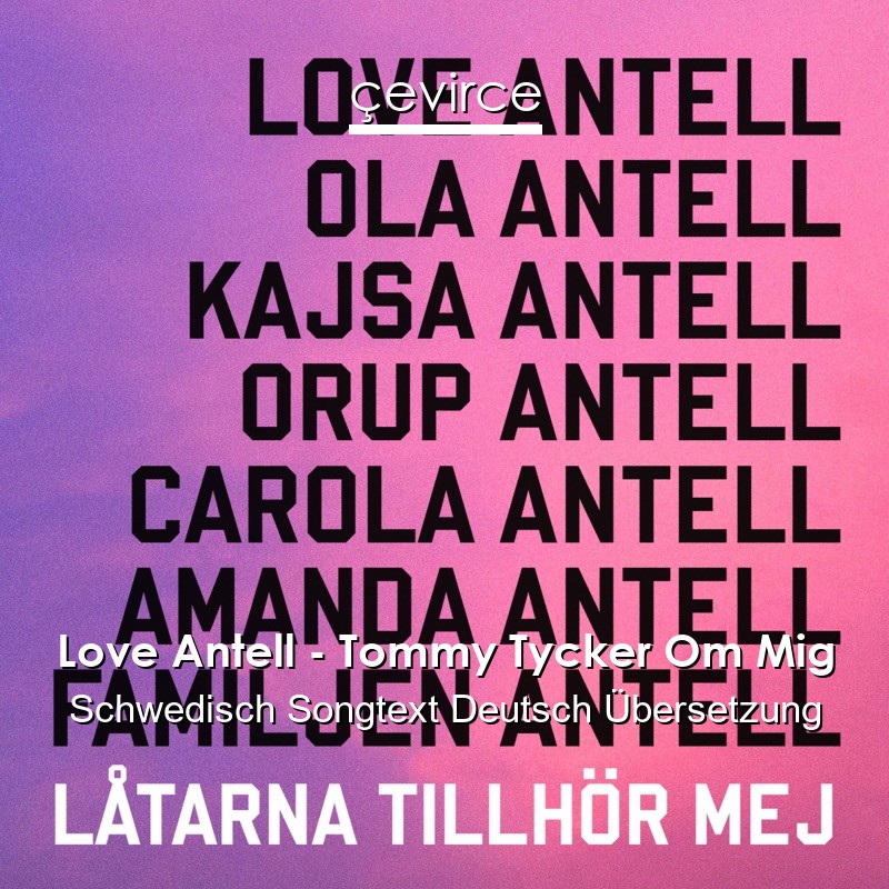 Love Antell – Tommy Tycker Om Mig Schwedisch Songtext Deutsch Übersetzung