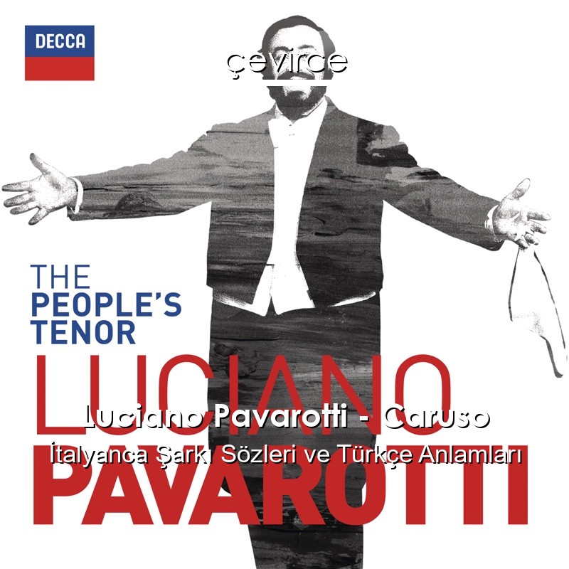 Luciano Pavarotti – Caruso İtalyanca Şarkı Sözleri Türkçe Anlamları