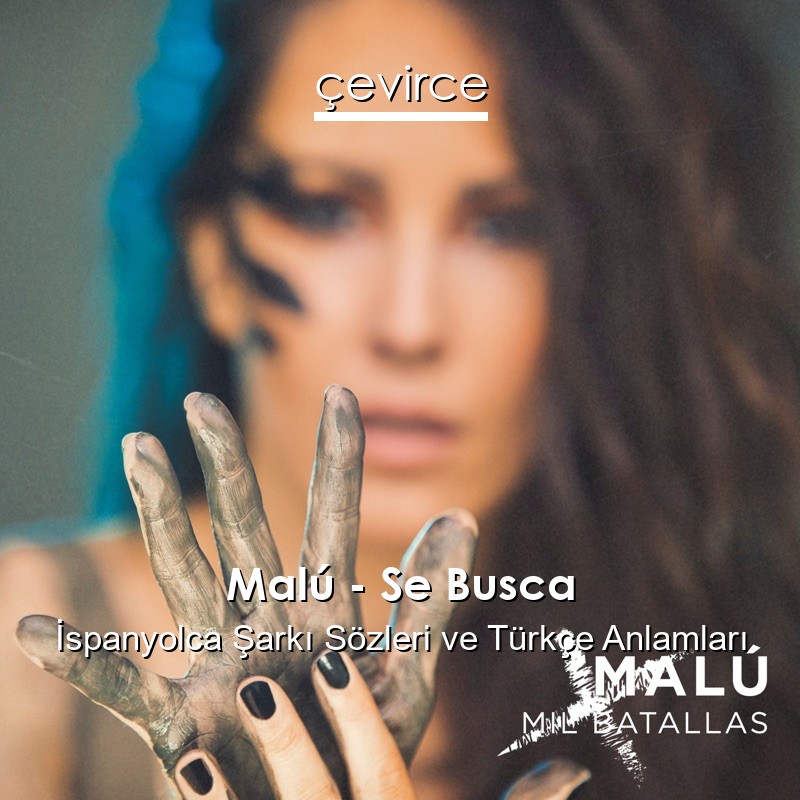 Malú – Se Busca İspanyolca Şarkı Sözleri Türkçe Anlamları