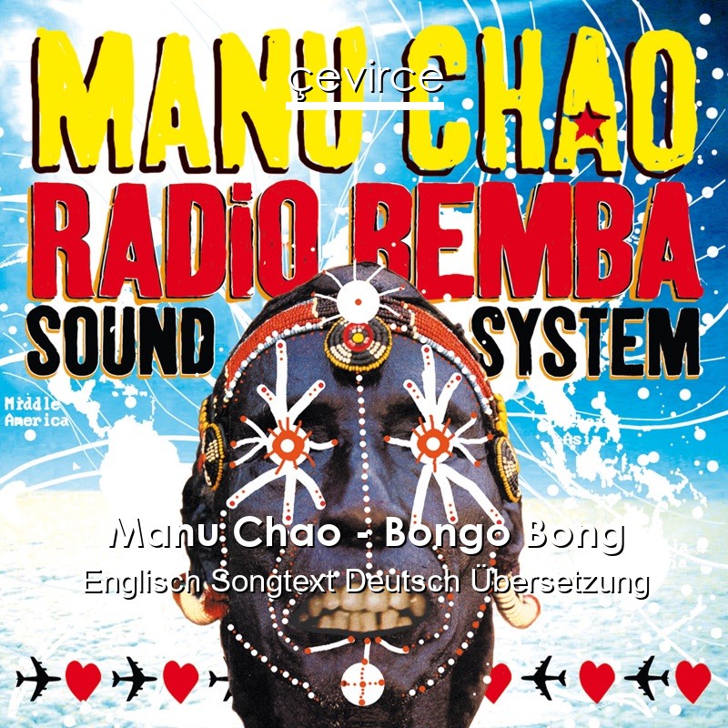 Manu Chao – Bongo Bong Englisch Songtext Deutsch Übersetzung