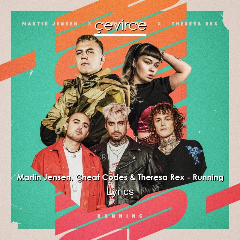 Martin Jensen, Cheat Codes & Theresa Rex – Running Lyrics