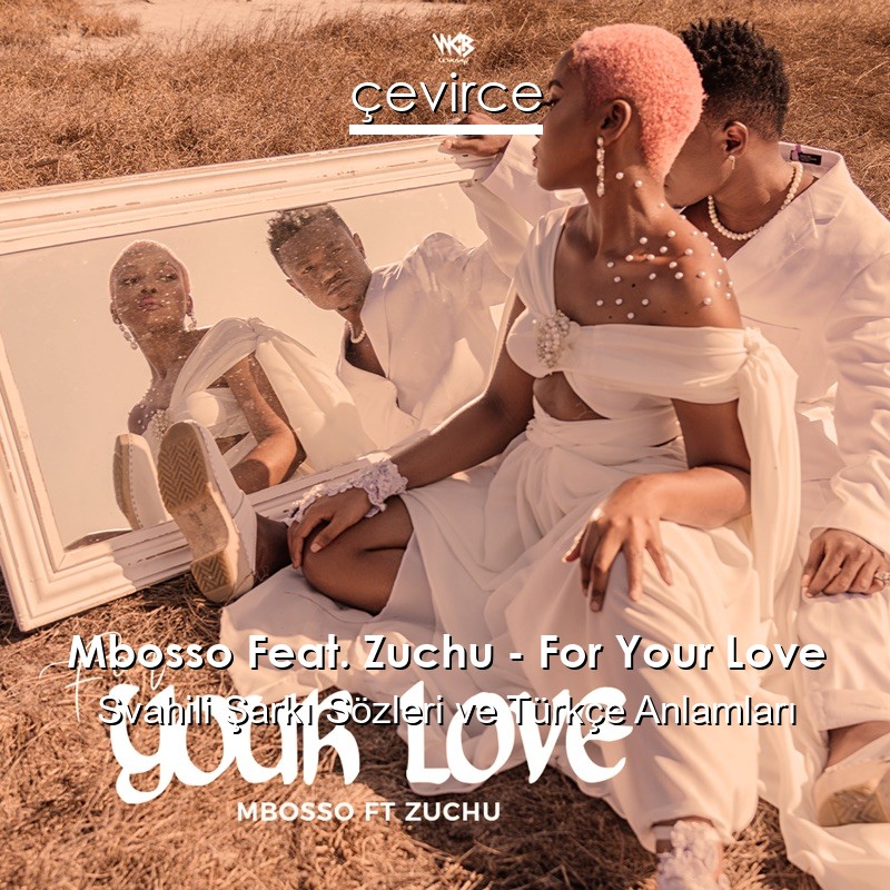 Mbosso Feat. Zuchu – For Your Love Svahili Şarkı Sözleri Türkçe Anlamları