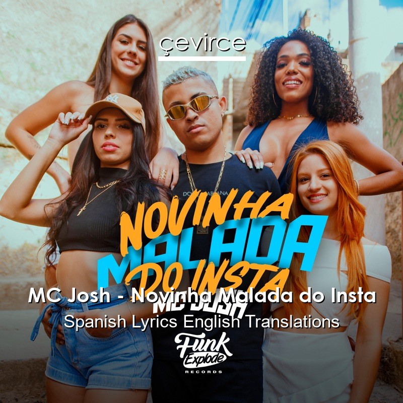 MC Josh – Novinha Malada do Insta Spanish Lyrics English Translations