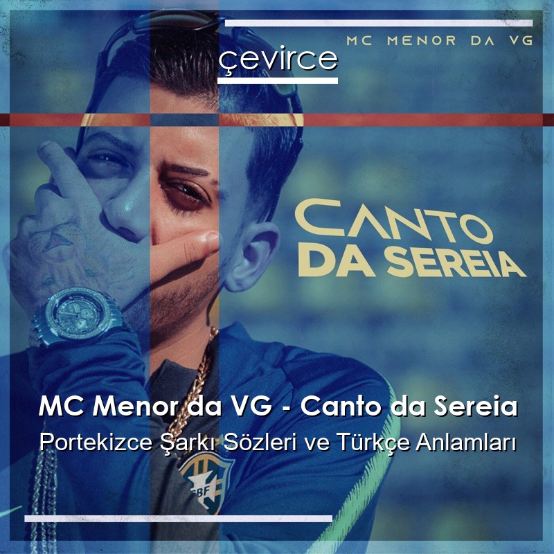 MC Menor da VG – Canto da Sereia Portekizce Şarkı Sözleri Türkçe Anlamları