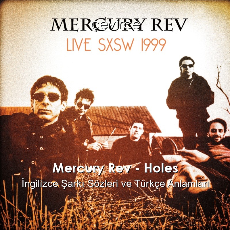 Mercury Rev – Holes İngilizce Şarkı Sözleri Türkçe Anlamları