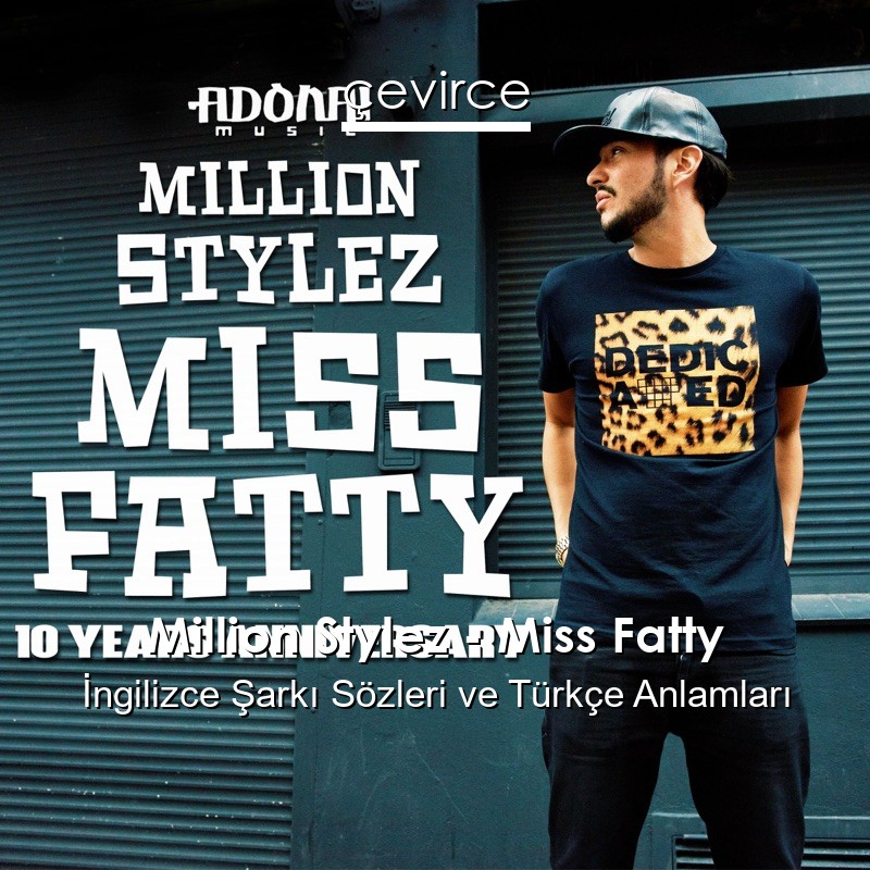 Million Stylez – Miss Fatty İngilizce Şarkı Sözleri Türkçe Anlamları