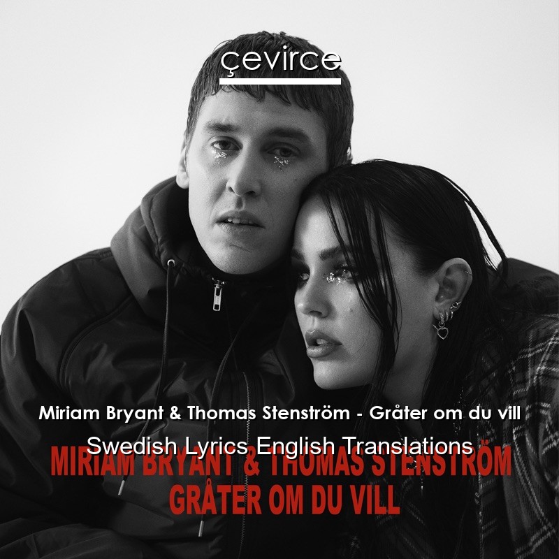 Miriam Bryant & Thomas Stenström – Gråter om du vill Swedish Lyrics English Translations