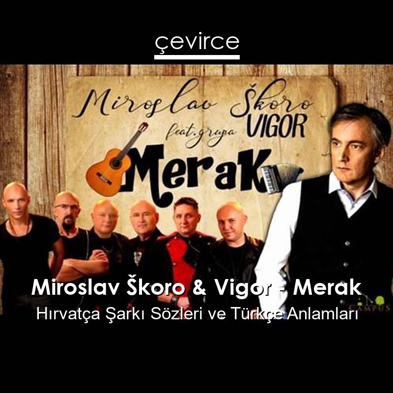 Miroslav Škoro & Vigor – Merak Hırvatça Şarkı Sözleri Türkçe Anlamları
