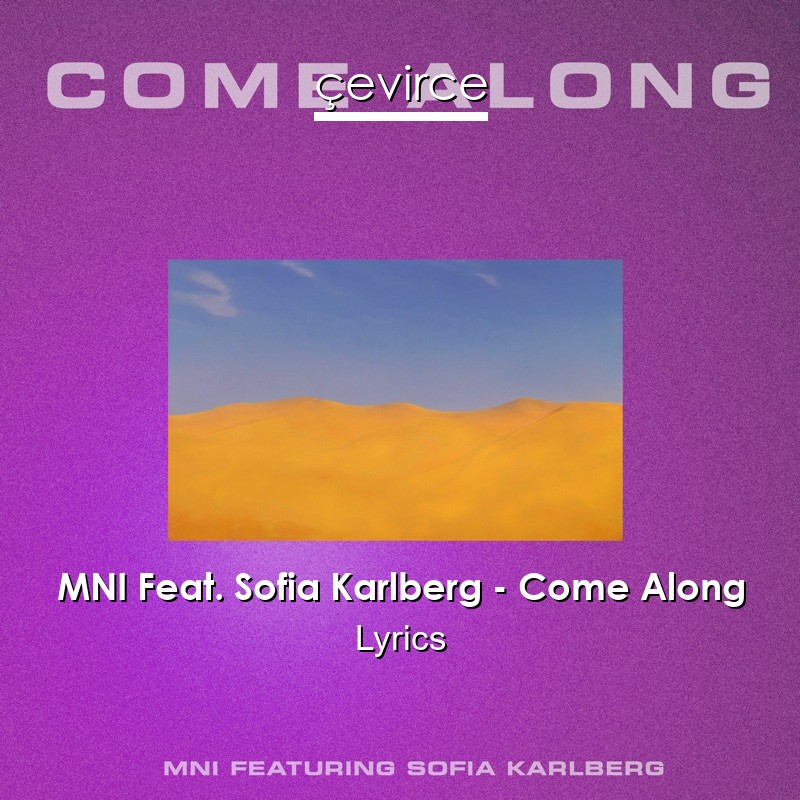 MNI Feat. Sofia Karlberg – Come Along Lyrics