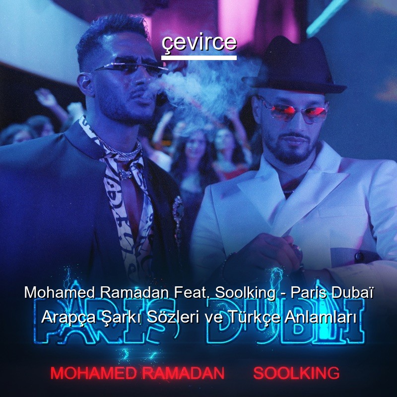 Mohamed Ramadan Feat. Soolking – Paris Dubaï Arapça Şarkı Sözleri Türkçe Anlamları