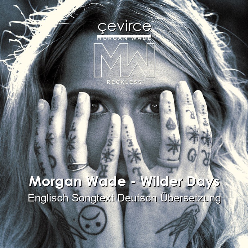 Morgan Wade – Wilder Days Englisch Songtext Deutsch Übersetzung