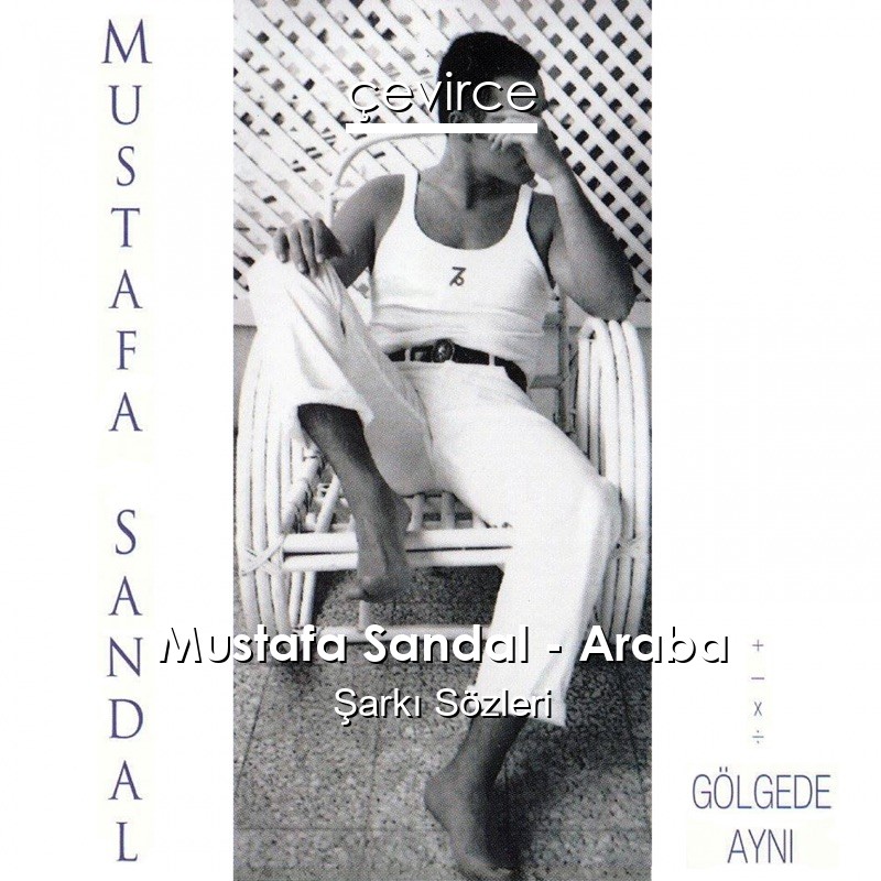 Mustafa Sandal – Araba Şarkı Sözleri