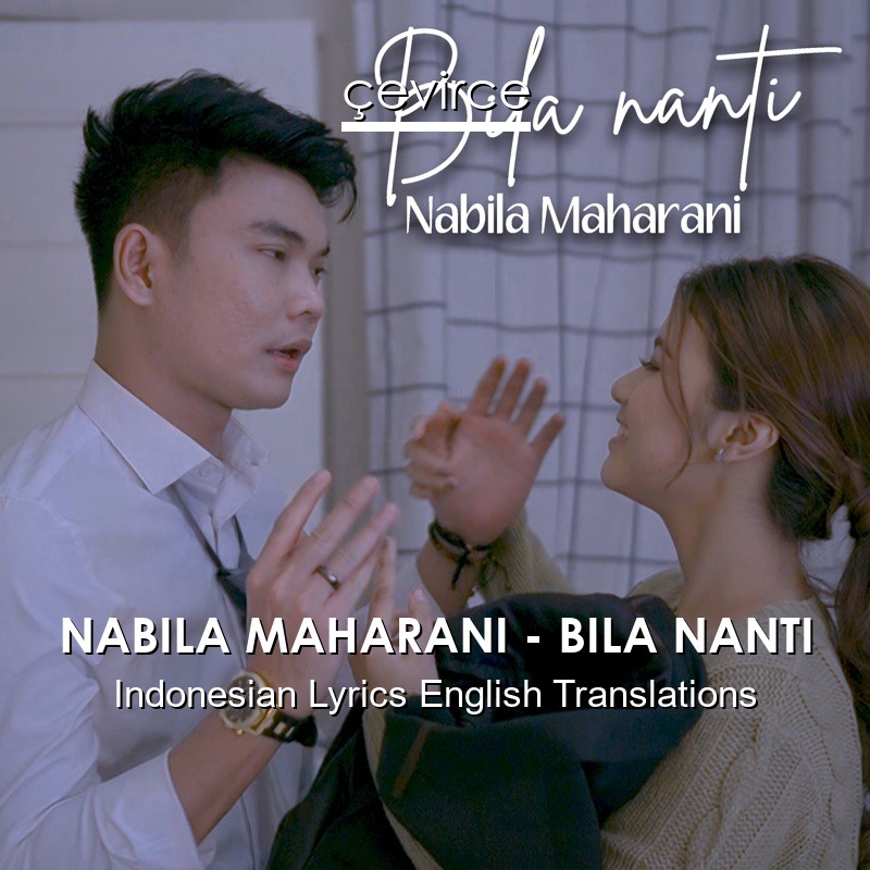 NABILA MAHARANI – BILA NANTI Indonesian Lyrics English Translations