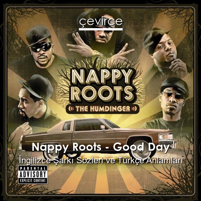 Nappy Roots – Good Day İngilizce Şarkı Sözleri Türkçe Anlamları
