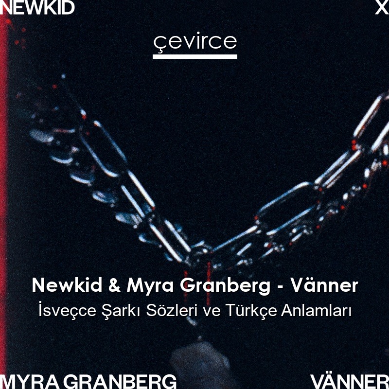 Newkid & Myra Granberg – Vänner İsveçce Şarkı Sözleri Türkçe Anlamları