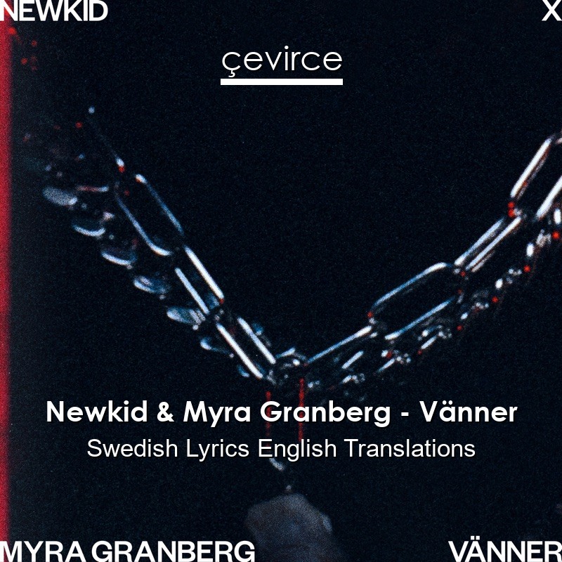 Newkid & Myra Granberg – Vänner Swedish Lyrics English Translations