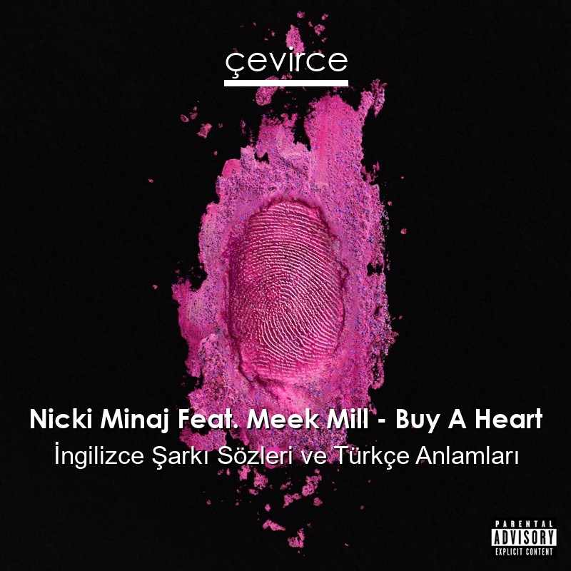 Nicki Minaj Feat. Meek Mill – Buy A Heart İngilizce Şarkı Sözleri Türkçe Anlamları