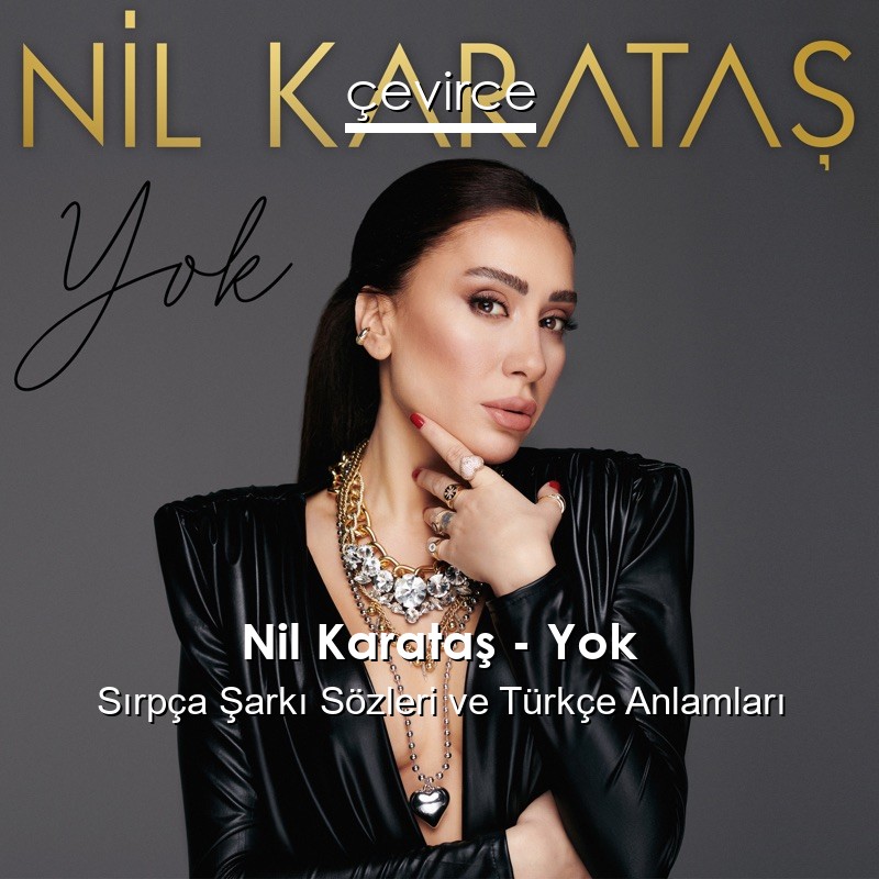 Nil Karataş – Yok Sırpça Şarkı Sözleri Türkçe Anlamları
