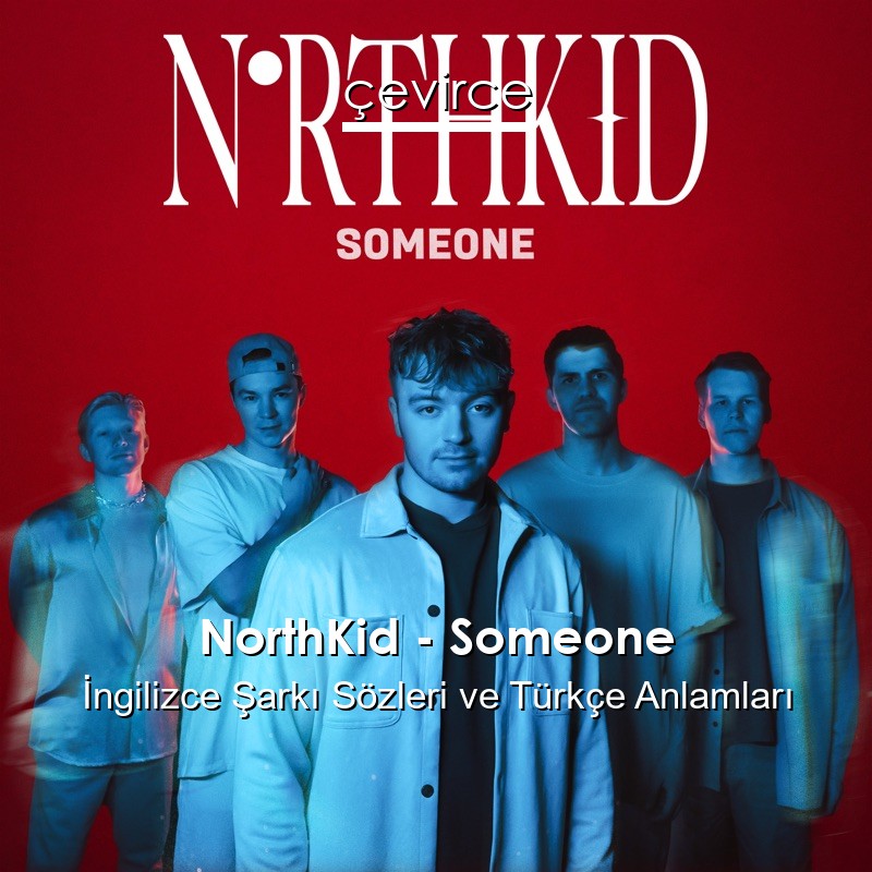 NorthKid – Someone İngilizce Şarkı Sözleri Türkçe Anlamları