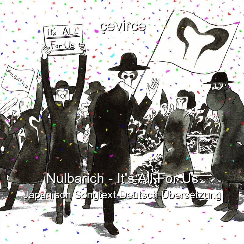 Nulbarich – It’s All For Us Japanisch Songtext Deutsch Übersetzung