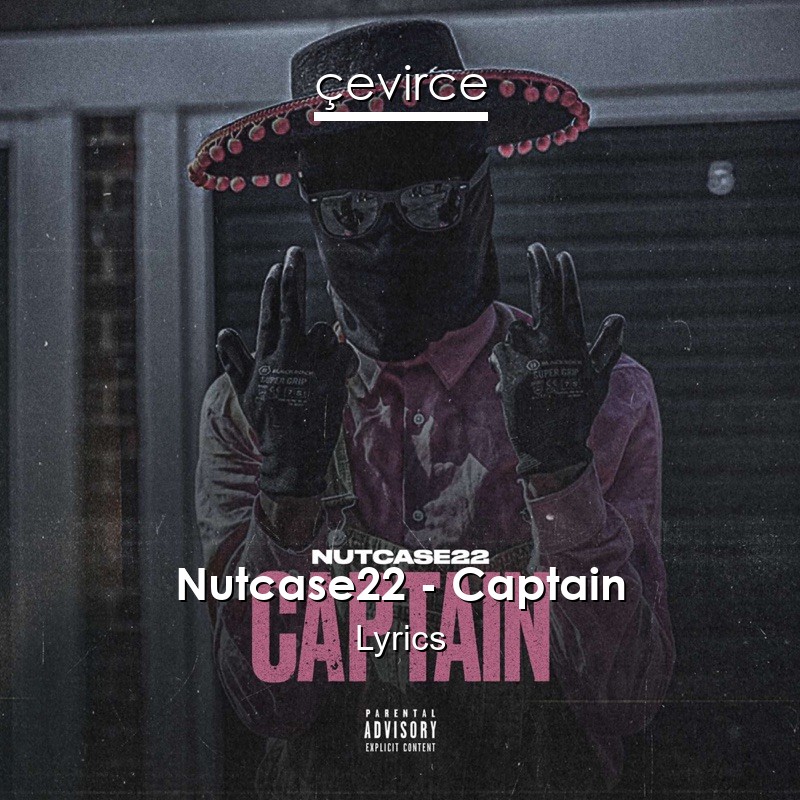 Nutcase22 – Captain Lyrics