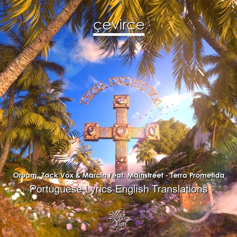 Oruam, Zack Vox & Marcin Feat. Mainstreet – Terra Prometida Portuguese Lyrics English Translations