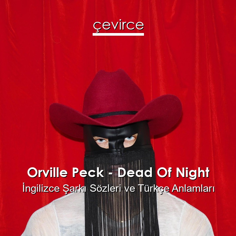 Orville Peck – Dead Of Night İngilizce Şarkı Sözleri Türkçe Anlamları