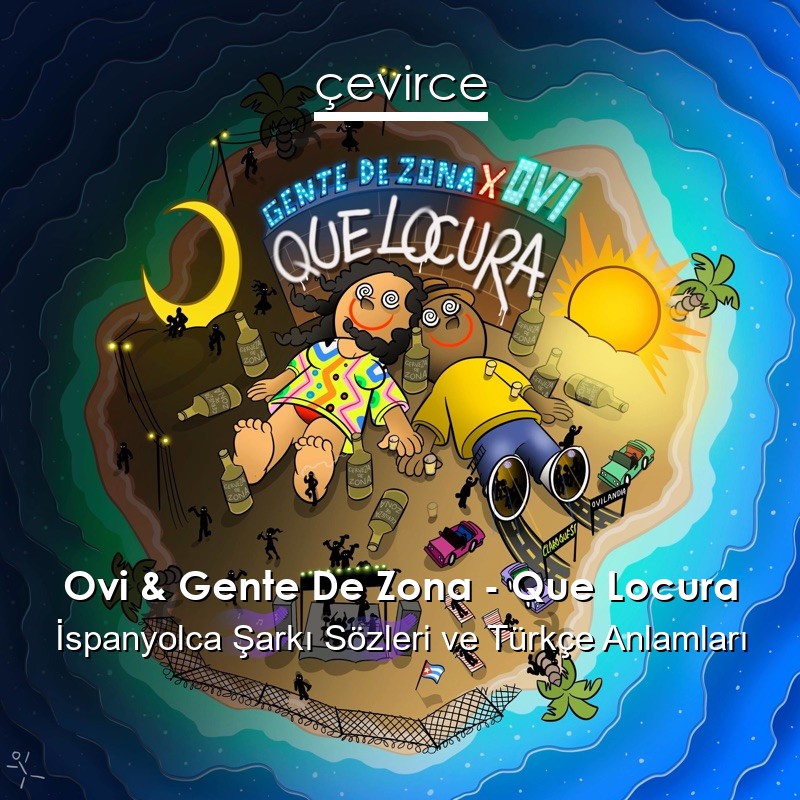 Ovi & Gente De Zona – Que Locura İspanyolca Şarkı Sözleri Türkçe Anlamları