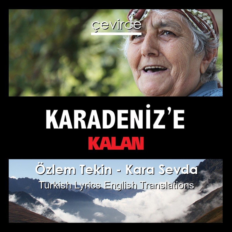 Özlem Tekin – Kara Sevda Turkish Lyrics English Translations
