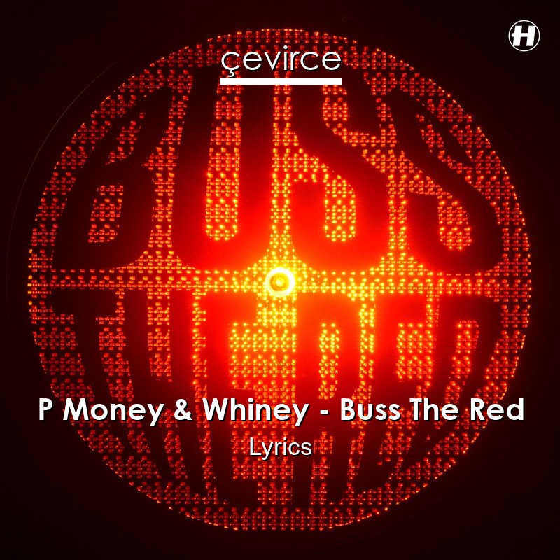 P Money & Whiney – Buss The Red Lyrics