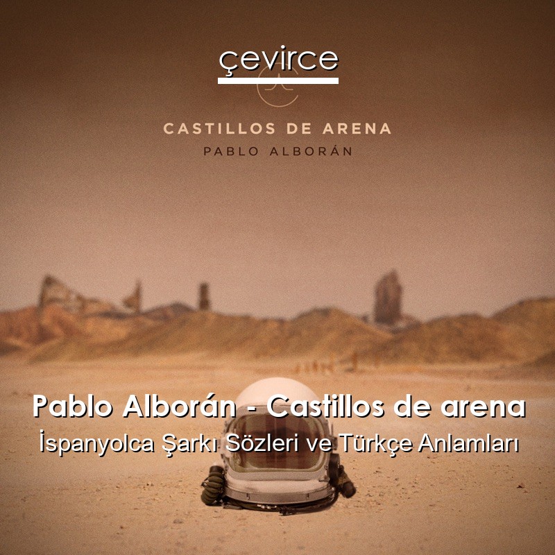 Pablo Alborán – Castillos de arena İspanyolca Şarkı Sözleri Türkçe Anlamları