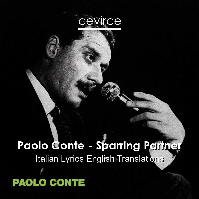 Paolo Conte – Sparring Partner Italian Lyrics English Translations