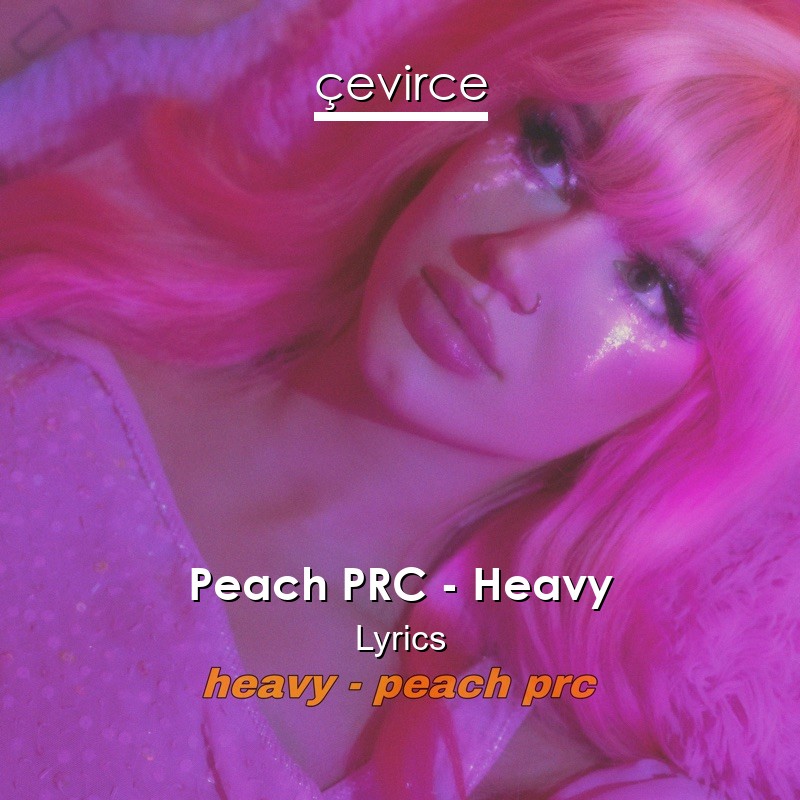 Peach PRC – Heavy Lyrics