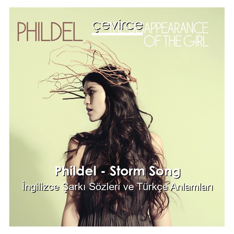 Phildel – Storm Song İngilizce Şarkı Sözleri Türkçe Anlamları