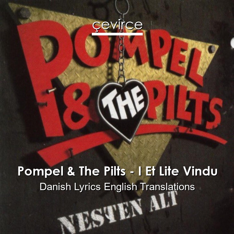 Pompel & The Pilts – I Et Lite Vindu Danish Lyrics English Translations