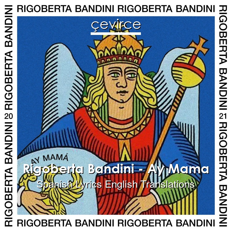 Rigoberta Bandini – Ay Mama Spanish Lyrics English Translations