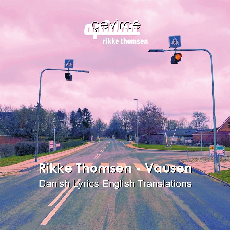 Rikke Thomsen – Vausen Danish Lyrics English Translations