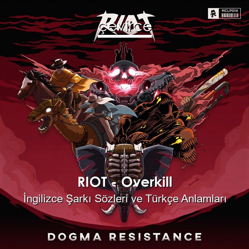 RIOT – Overkill İngilizce Şarkı Sözleri Türkçe Anlamları