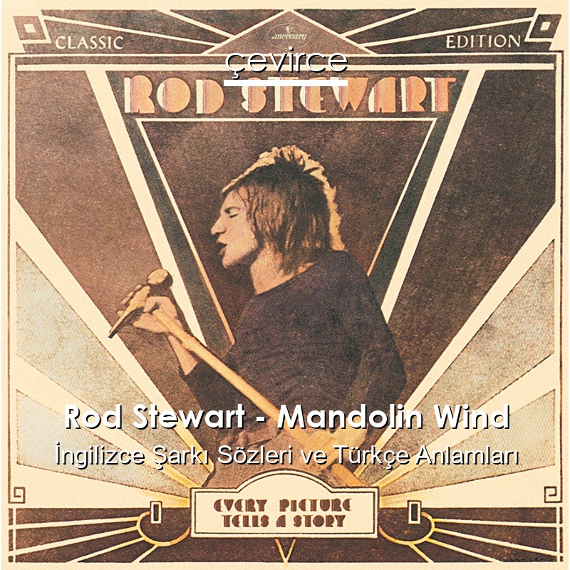Rod Stewart – Mandolin Wind İngilizce Şarkı Sözleri Türkçe Anlamları