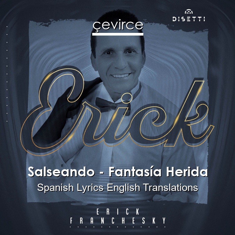 Salseando – Fantasía Herida Spanish Lyrics English Translations
