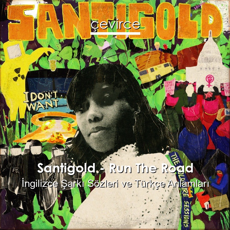 Santigold – Run The Road İngilizce Şarkı Sözleri Türkçe Anlamları