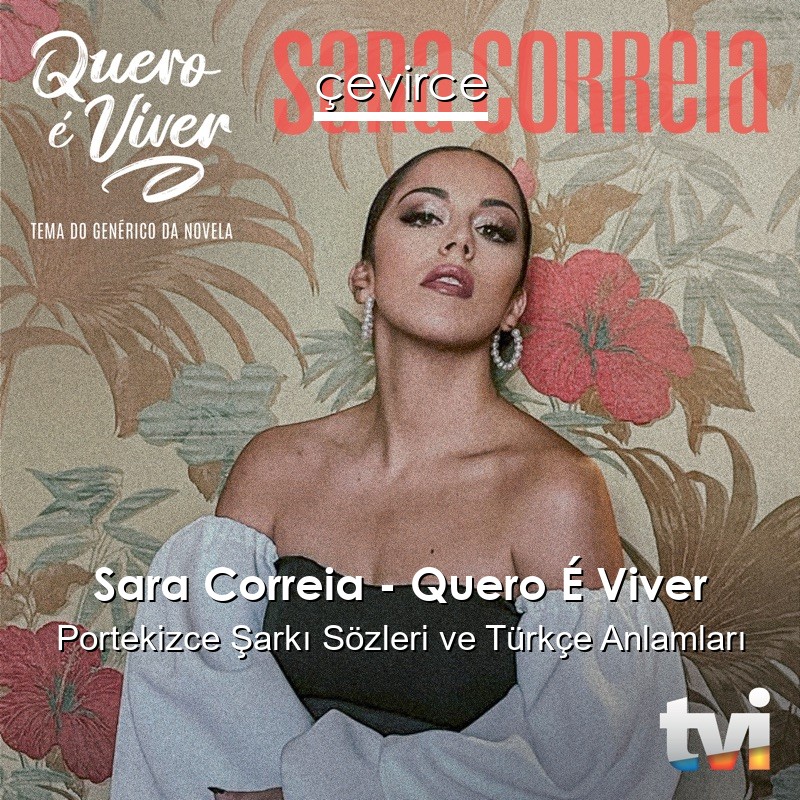 Sara Correia – Quero É Viver Portekizce Şarkı Sözleri Türkçe Anlamları