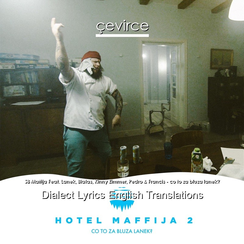 SB Maffija Feat. Lanek, Białas, Kinny Zimmer, Pedro & Francis – co to za bluza lanek? Dialect Lyrics English Translations