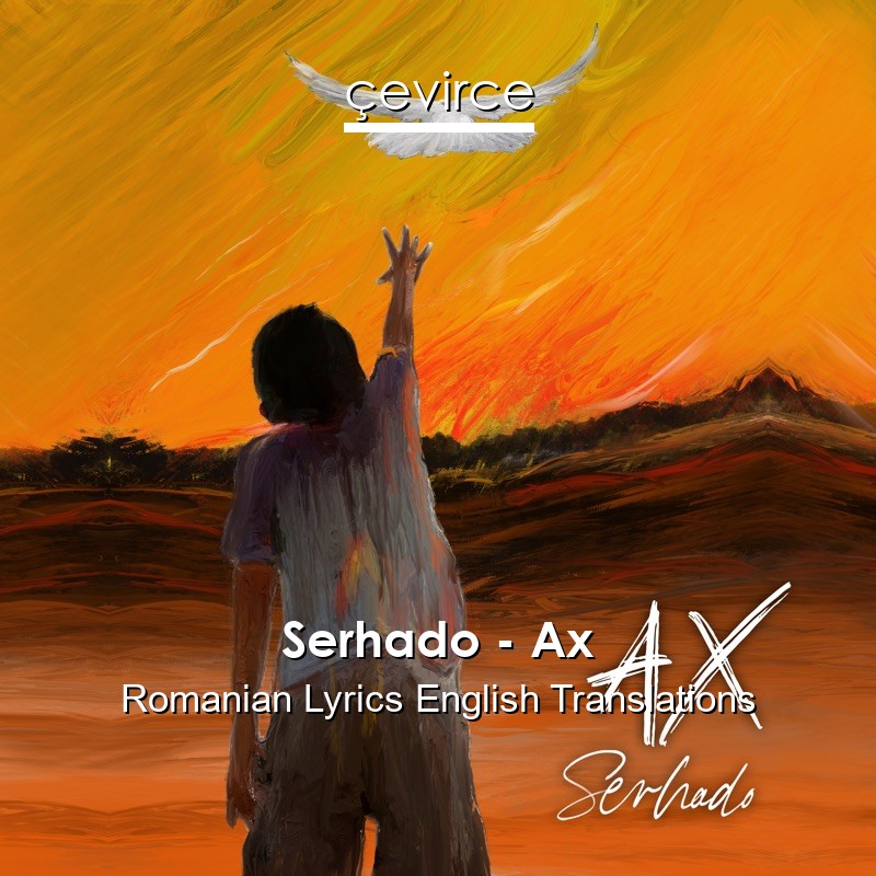 Serhado – Ax Romanian Lyrics English Translations